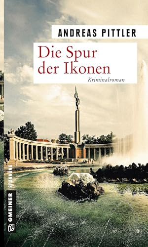 Die Spur der Ikonen: Kriminalroman (Zeitgeschichtliche Kriminalromane im GMEINER-Verlag)