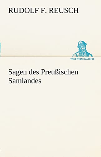 Sagen des Preußischen Samlandes (TREDITION CLASSICS)