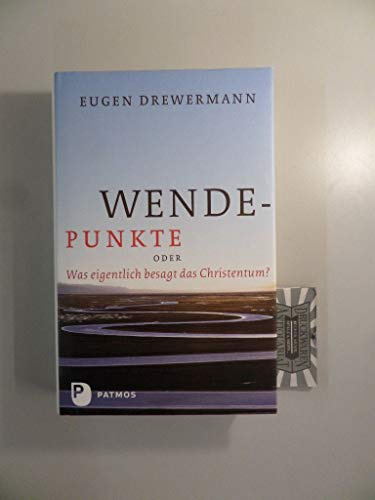 Wendepunkte: oder Was eigentlich besagt das Christentum?