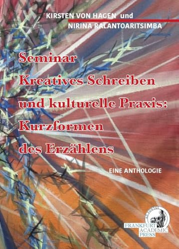 Seminar: Kreatives Schreiben und kulturelle Praxis: Kurzformen des Erzählens – Eine Anthologie