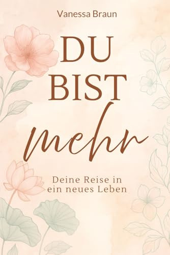 Du bist mehr – Deine Reise in ein neues Leben