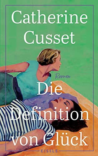 Die Definition von Glück: Roman | Ein hinreißender Roman über Liebe, Sehnsüchte und das Älterwerden - Diese Lektüre macht augenblicklich süchtig. L'Express