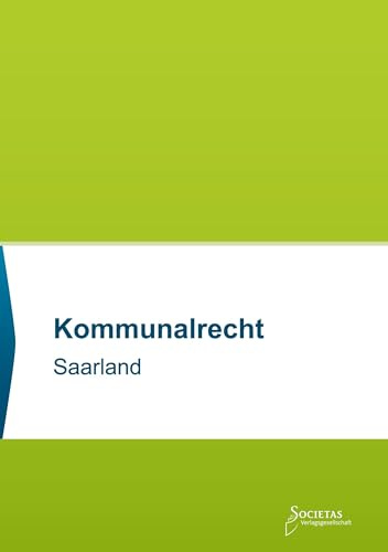 Kommunalrecht Saarland: Textsammlung (Societas Texte: Deutsche und Internationale Gesetzestexte)