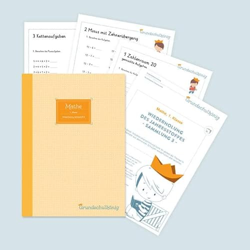 Grundschule - Mathe, 1. Klasse: Wiederholung des Jahresstoffs - Teil 3: Mathe, 1. Klasse, Arbeitsblättersammlung mit Lösungen (Grundschulkönig)