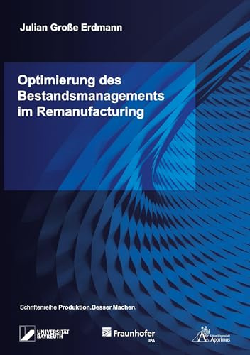 Optimierung des Bestandsmanagements im Remanufacturing (Produktion.Besser.Machen.)