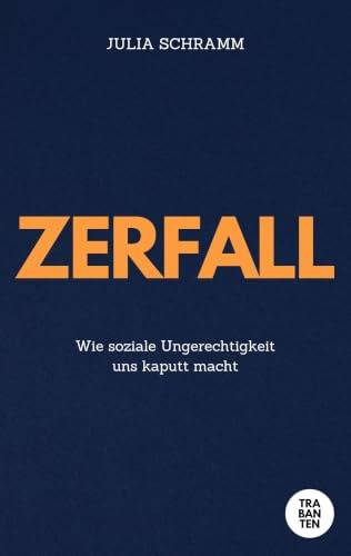 Zerfall: Wie Ungerechtigkeit uns kaputt macht: Wie soziale Ungerechtigkeit uns kaputt macht