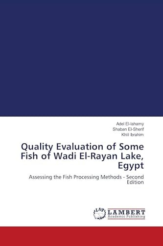Quality Evaluation of Some Fish of Wadi El-Rayan Lake, Egypt: Assessing the Fish Processing Methods - Second Edition