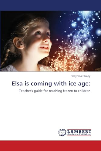 Elsa is coming with ice age:: Teacher's guide for teaching frozen to children