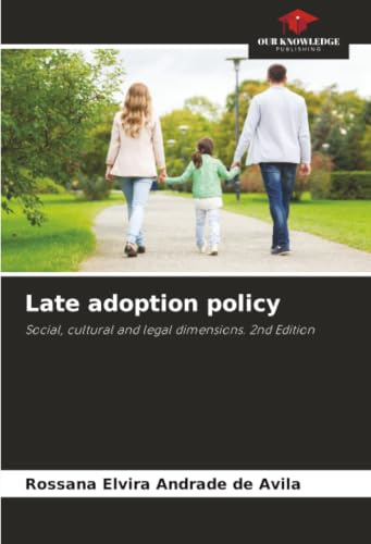 Late adoption policy: Social, cultural and legal dimensions. 2nd Edition