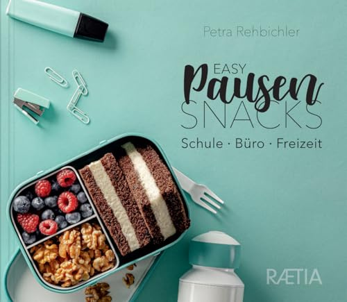Easy Pausensnacks: Schule, Büro, Freizeit