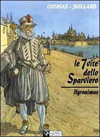 Le 7 vite dello sparviero. Hyronimus (Vol. 4)
