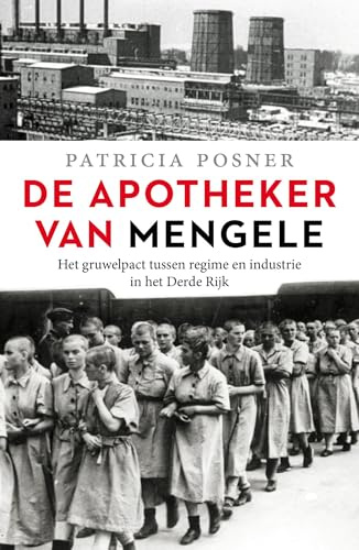 De apotheker van Mengele: het gruwelpact tussen regime en industrie in het Derde Rijk