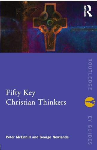 Fifty Key Christian Thinkers (Routledge Key Guides)