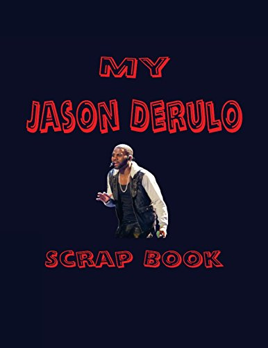 My Jason Derulo Scrap Book: Blank Pages for You to Fill (My Fan Book)