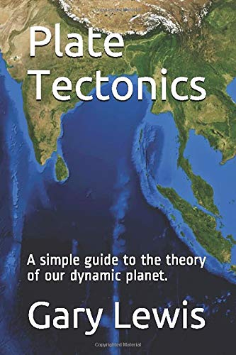 Plate Tectonics: A simple guide to the theory of our dynamic planet.