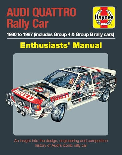 Audi Quattro Rally Car Manual: 1980 to 1987 (includes Group 4 & Group B rally cars) (Enthusiasts' Manual)