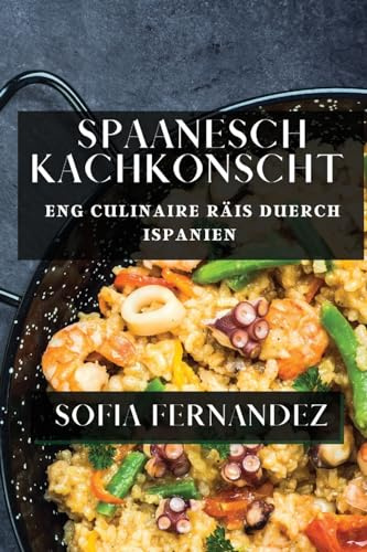 Spaanesch Kachkonscht: Eng Culinaire Räis duerch Ispanien