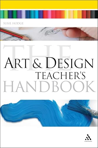 The Art and Design Teacher's Handbook (Continuum Education Handbooks, 7)