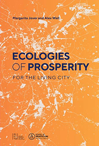 Ecologies of Prosperity For the Living (ORO EDITIONS)