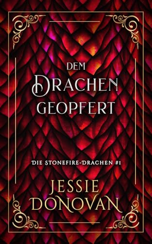 Dem Drachen geopfert (Die Stonefire-Drachen, Band 1)