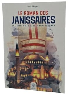 Le Roman des Janissaires: Une autre histoire de l'empire Ottoman