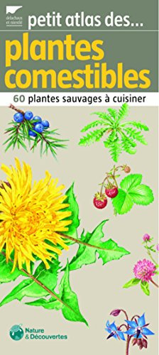 Petit atlas des plantes comestibles: 60 Plantes sauvages à cuisiner