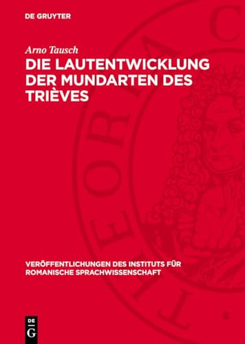 Die Lautentwicklung der Mundarten des Trièves: (Dauphiné, Dep. Isère) (Veröffentlichungen des Instituts für Romanische Sprachwissenschaft, 11, Band 11)