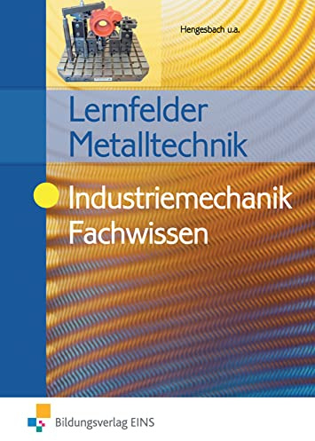 Lernfelder Metalltechnik: Industriemechanik Fachwissen Schulbuch
