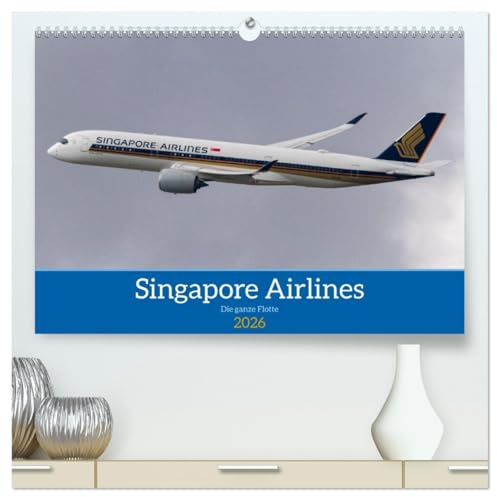 Singapore Airlines - Die ganze Flotte (hochwertiger Premium Wandkalender 2026 DIN A2 quer), Kunstdruck in Hochglanz: Die Flotte von Singapore Airlines von Kurz- bis Langstrecke (CALVENDO Mobilitaet)