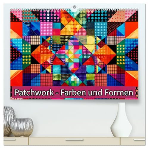 Patchwork - Farben und Formen (hochwertiger Premium Wandkalender 2026 DIN A2 quer), Kunstdruck in Hochglanz: Wo Farben und Formen verschmelzen. (CALVENDO Kunst)