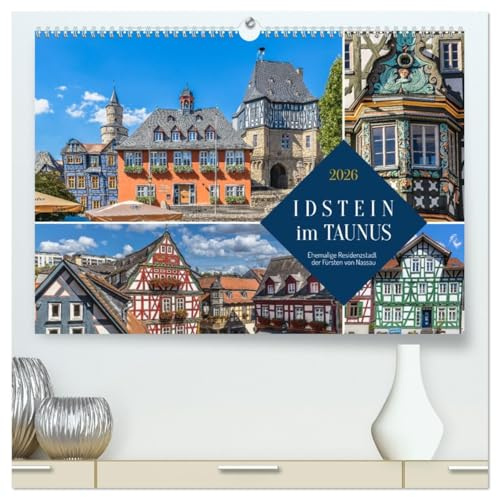Idstein im Taunus - Ehemalige Residenzstadt der Fürsten von Nassau (hochwertiger Premium Wandkalender 2026 DIN A2 quer), Kunstdruck in Hochglanz: Fachwerktraum im Herzen des Taunus. (CALVENDO Orte)