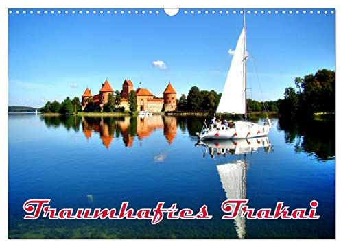 Traumhaftes Trakai (Wandkalender 2026 DIN A3 quer), CALVENDO Monatskalender: Die mittelalterliche litauische Wasserburg Trakai (CALVENDO Orte)