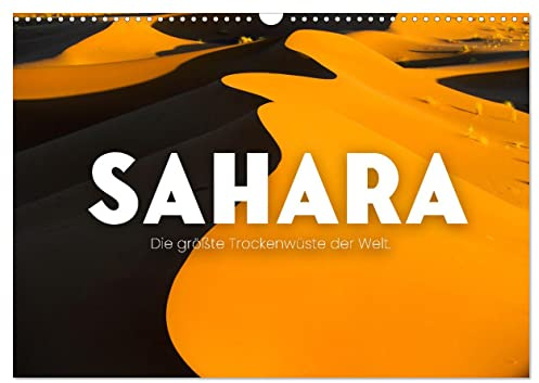 Sahara - Die größte Trockenwüste der Welt. (Wandkalender 2026 DIN A3 quer), CALVENDO Monatskalender: Wunderschöne Sanddünen. (CALVENDO Orte)