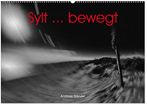 Sylt ... bewegt (Wandkalender 2026 DIN A2 quer), CALVENDO Monatskalender: Faszinierende Ansichten von Sylt in einer künstlerischen Bearbeitung (CALVENDO Natur)