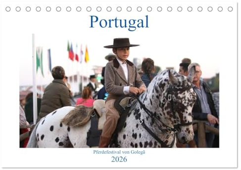 Portugal - Pferdefestival von Golegã (Tischkalender 2026 DIN A5 quer), CALVENDO Monatskalender: Die gesamte Pferdewelt Portugals trifft sich zum traditionellen Fest. (CALVENDO Orte)