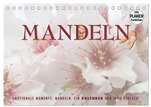 Emotionale Momente: Mandeln (Tischkalender 2026 DIN A5 quer), CALVENDO Monatskalender: Ingo Gerlach hat die Mandelblüte auf Mallorca und die Früchte ... Bäume fotografiert. (CALVENDO Lifestyle)