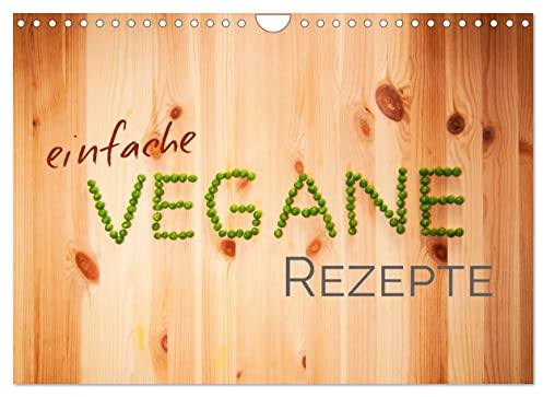 Einfache vegane Rezepte (Wandkalender 2023 DIN A4 quer): Eine gesunde Lebensweise in 12 einfachen Rezepten (Monatskalender, 14 Seiten ) (CALVENDO Gesundheit)