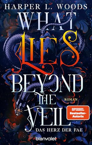 What Lies Beyond the Veil - Das Herz der Fae: Roman - Spice meets düstere Fae – die virale Dark-Fantasy-Reihe endlich auf Deutsch! (Of Flesh & Bone, Band 1)