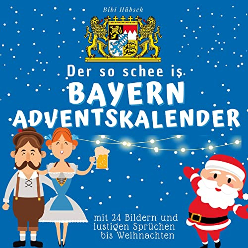 Der so schee is Bayern-Adventskalender: mit 24 Bildern und lustigen Sprüchen bis Weihnachten