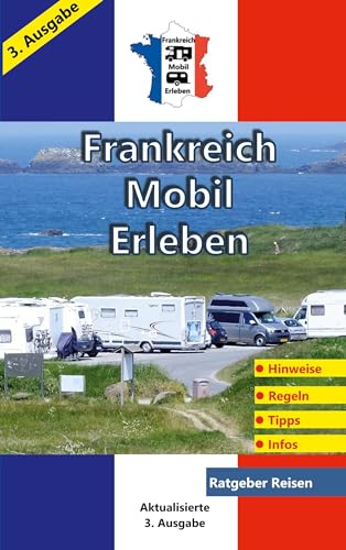 Frankreich-Mobil-Erleben: 3. aktualisierte Ausgabe / Ratgeber-Reisen