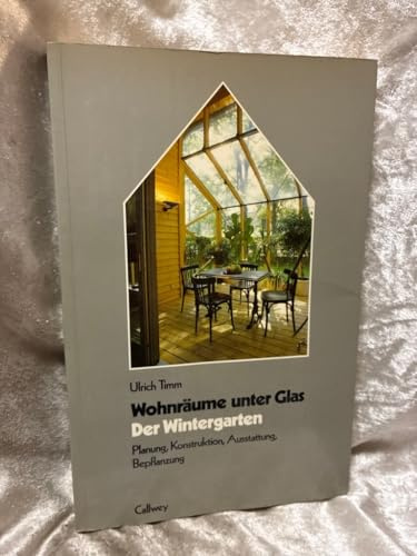 Der Wintergarten: Wohnräume unter Glas. Planung, Konstruktion, Ausstattung, Bepflanzung (... rund ums Haus)