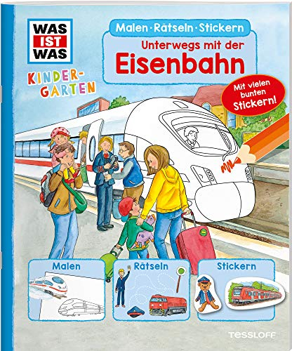 WAS IST WAS Kindergarten Malen Rätseln Stickern Unterwegs mit der Eisenbahn: Malen, Rätseln, Stickern