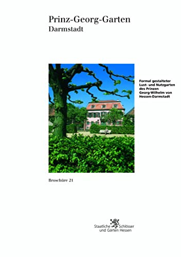 Prinz-Georg-Garten Darmstadt (Historische Baudenkmäler, Parks und Gärten in Hessen / Broschüren - Historische Baudenkmäler, Parks und Gärten in Hessen)