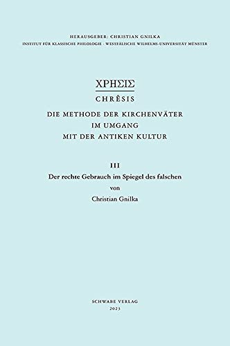 Der rechte Gebrauch im Spiegel des falschen (Chrêsis)