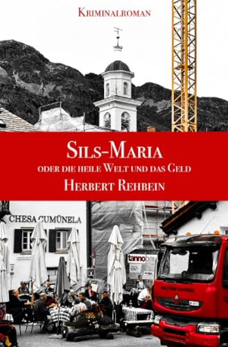 Sils-Maria oder die heile Welt und das Geld: Kriminalroman