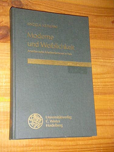 Moderne und Weiblichkeit: Amerikanische Schriftstellerinnen in Paris (Reihe Siegen: Beiträge zur Literatur-, Sprach- und Medienwissenschaft)