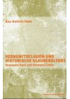 Vernunftreligion und historische Glaubenslehre: Immanuel Kant und Hermann Cohen (Studien und Materialien zum Neukantianismus)