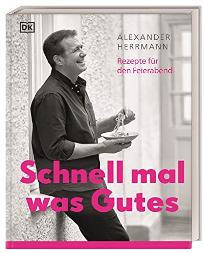 Schnell mal was Gutes: Rezepte für den Feierabend
