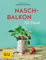 Naschbalkon für Faule (GU Balkon)