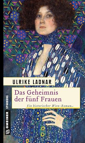 Das Geheimnis der fünf Frauen: Historischer Roman (Historische Romane im GMEINER-Verlag)